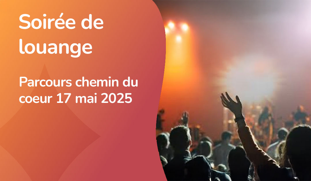 Soirée de louange - Les Pèlerins du Coeur - mai 2025