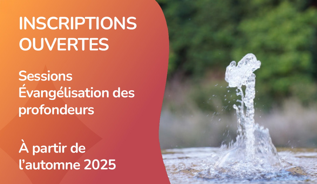 Inscriptions ouvertes : Participez aux sessions d’Évangélisation des profondeurs 2025-2026 à Drummondville, Joliette et Québec!