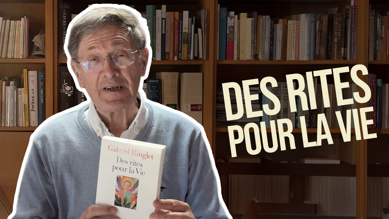 Des rites pour le Vie - Conférence de Gabriel Ringlet