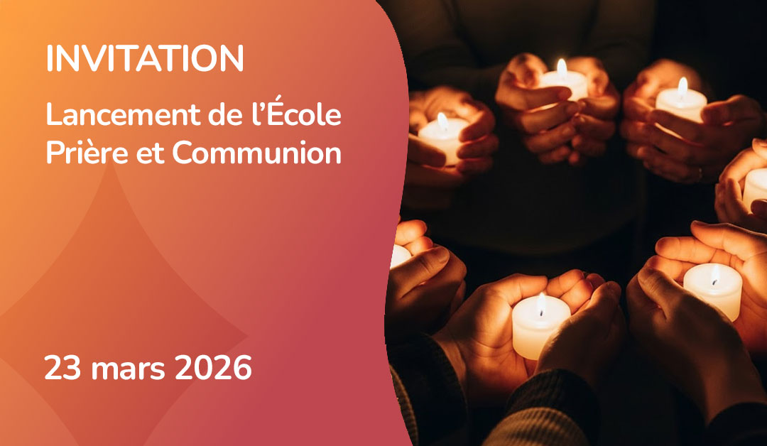 En vedette – Lancement de l'école Prière et Communion