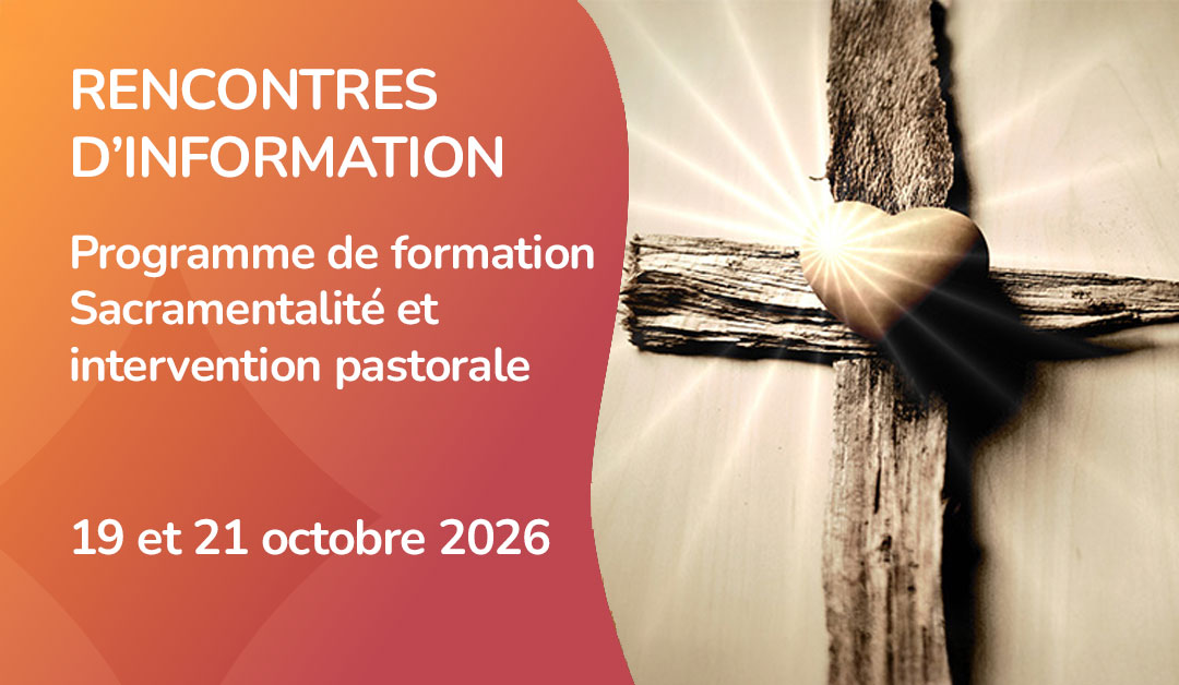 Séances d'information – Sacramentalité et intervention pastorale